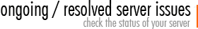 ongoing / resolved server issues